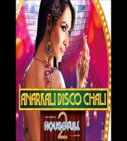 Anarkali Disco Chali