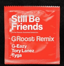 Still Be Friends - G-Eazy - ft. Tory Lanez, Tyga