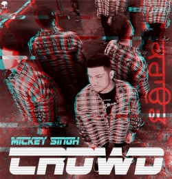 CROWD - Mickey Singh