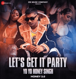Yo Yo Honey Singh - Lets Get It Party - Honey 3.0