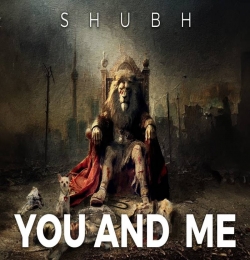 Shubh - You and Me