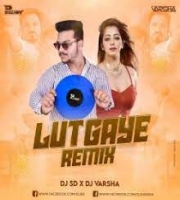 Lut Gaye (Reworked) - DJ Varsha x DJ SD