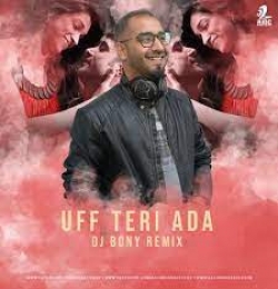 Uff Teri Adaa (Remix) - DJ Bony