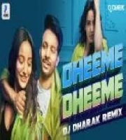 Dheeme Dheeme (Remix) DJ Dharak