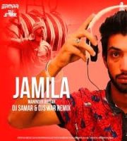 Jamila (Remix) - Maninder Buttar - DJ Samar, DJ S-War