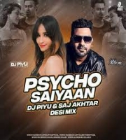 Psycho Saiyaan (Remix) - DJ Piyu   Saj Akhtar