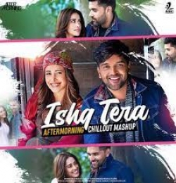 Ishq Tera (Chillout Mix) - Aftermorning