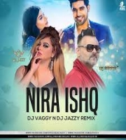 Nira Ishq (Remix) DJ Vaggy x DJ Jazzy