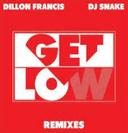 Get Low - Dillon Francis, Dj Snake